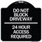 Signmission Do Not Block Driveway 24 Hour Access Required Heavy-Gauge Aluminum Sign, 18" H, BW-1818-24178 A-DES-BW-1818-24178 - alternate 1